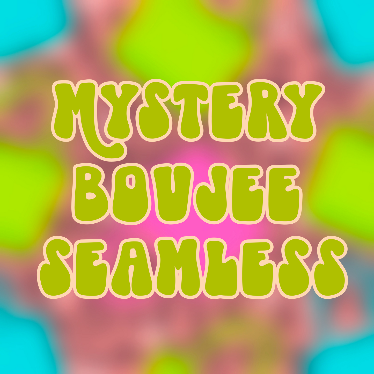 M Y S T E R Y BOUJEE SEAMLESS