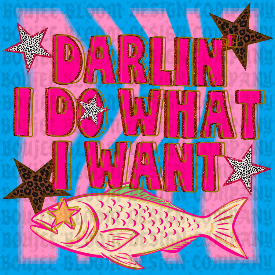 Darlin I Do What I Want PNG