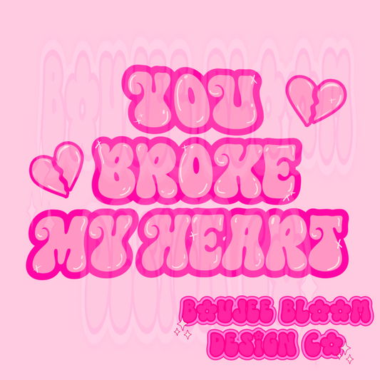 You Broke My Heart png front & back